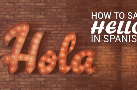 How to Say “Hello” in Spanish