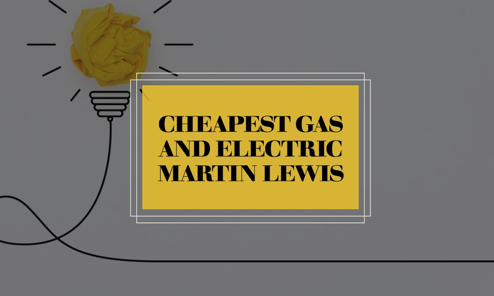cheapest gas and electric martin lewis