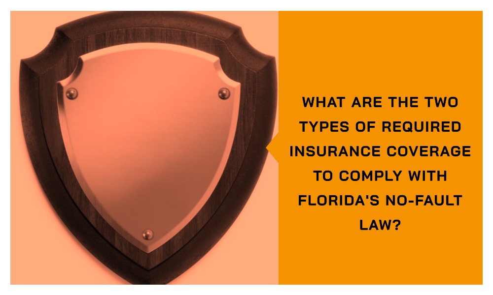 what are the two types of required insurance coverage to comply with florida's no-fault law?