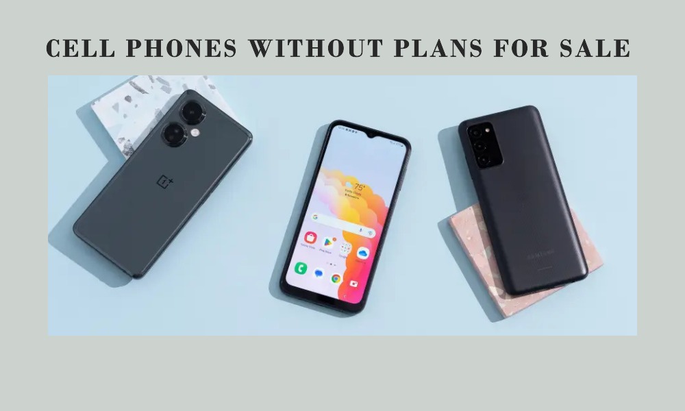 cell phones without plans for sale